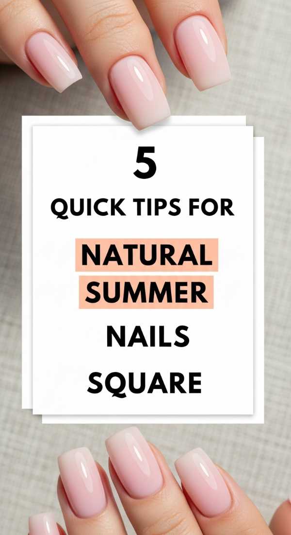5 Quick Tips For Natural Summer Nails Square 6a05a5284162c