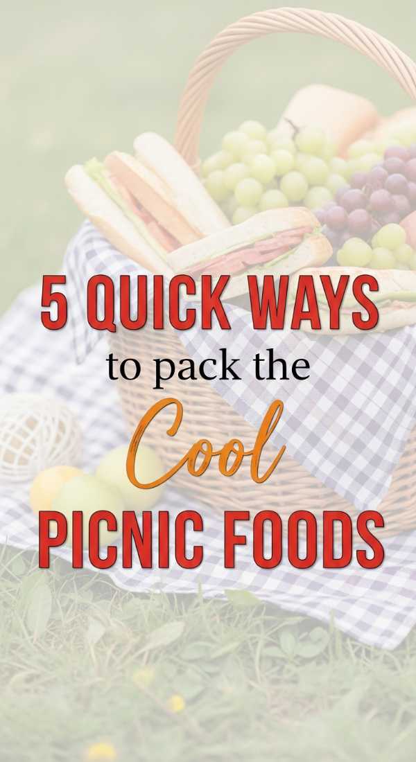 5 Quick Ways To Pack The Perfect Picnic Foods 69f5d74bee6dc