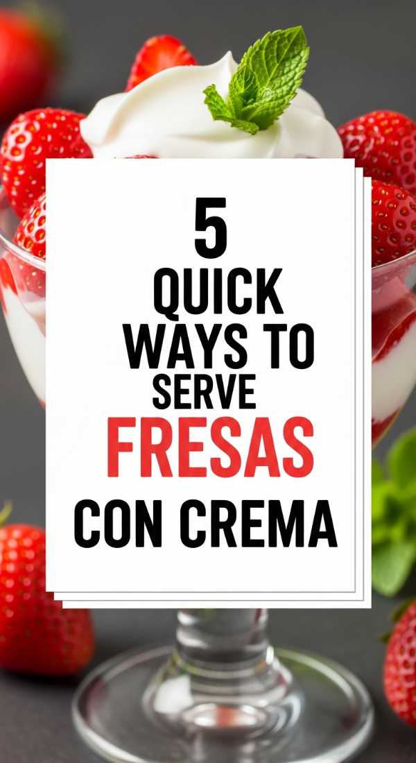 5 Quick Ways To Serve Fresas Con Crema 6a06c92b25128
