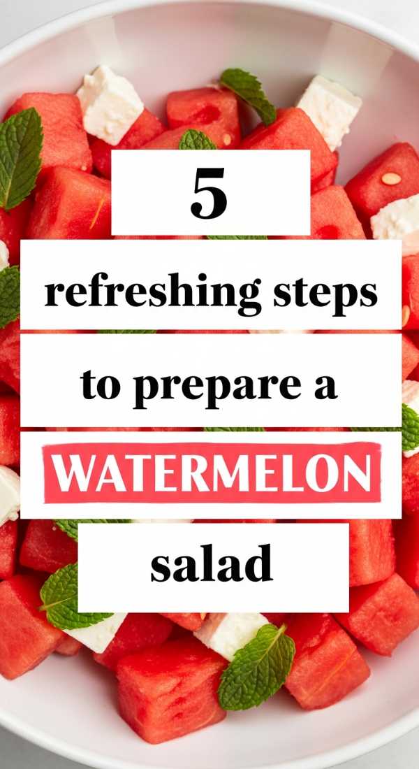 5 Refreshing Steps To Prepare A Watermelon Salad 6a0422632c9b6