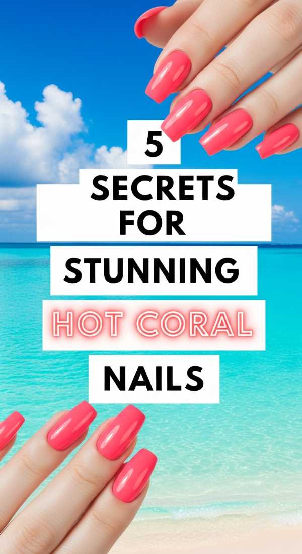 5 Secrets For Stunning Hot Coral Nails 6a033a0792ff0