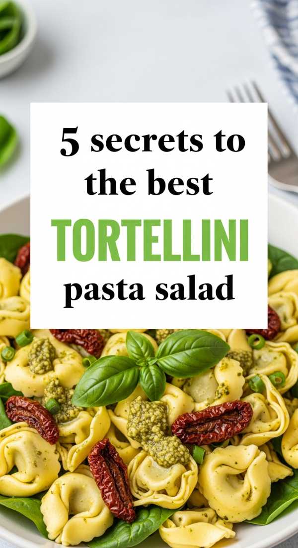 5 Secrets To The Best Tortellini Pasta Salad 6a06bdebd66b7