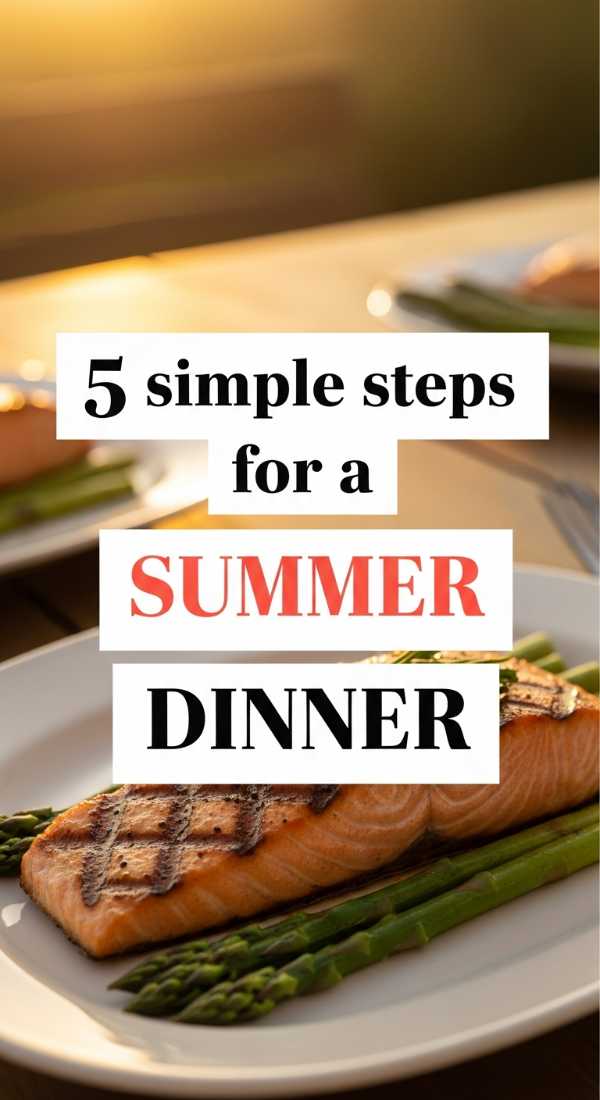 5 Simple Steps For A Summer Dinner 6a109f21a2e8c