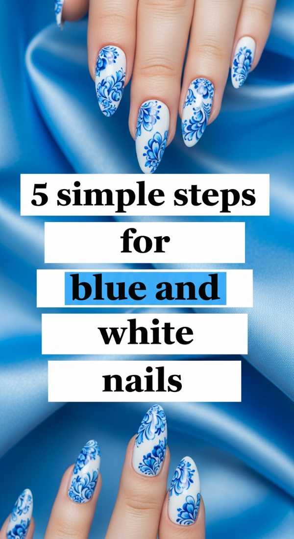 5 Simple Steps For Blue And White Nails 69f4c32099417