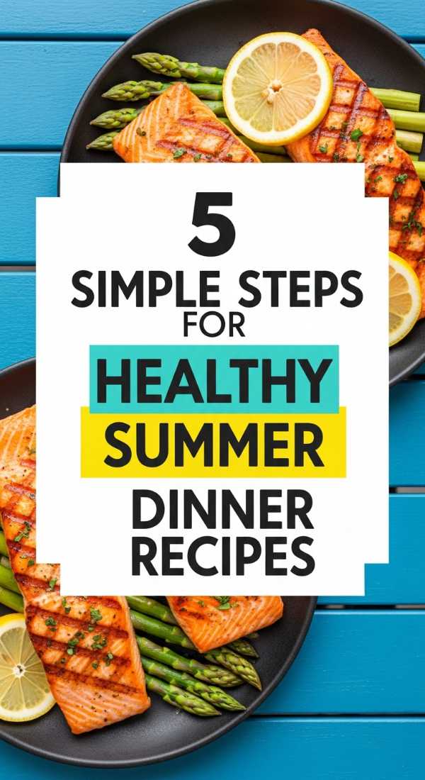 5 Simple Steps For Healthy Summer Dinner Recipes 6a109f2804eb6