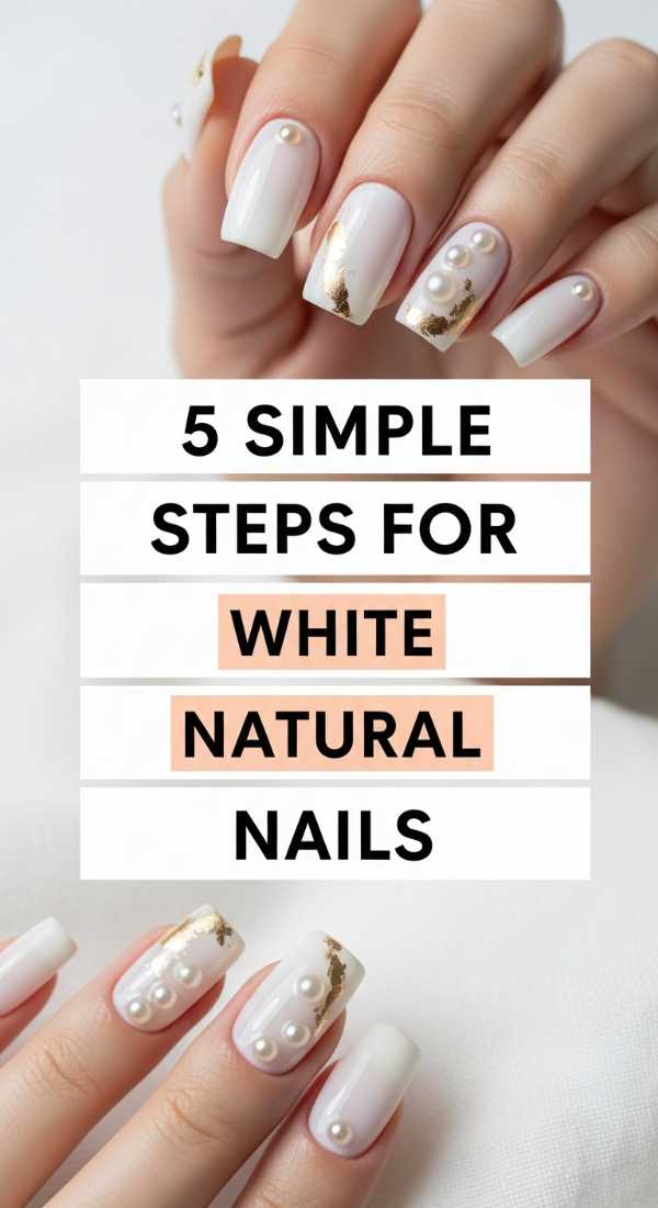 5 Simple Steps For White Natural Nails 6a021e5cdfd1c
