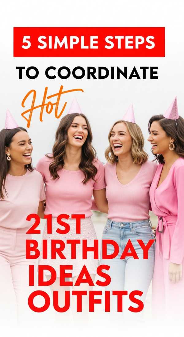 5 Simple Steps To Coordinate 21st Birthday Ideas Outfits 6a05779d943cb