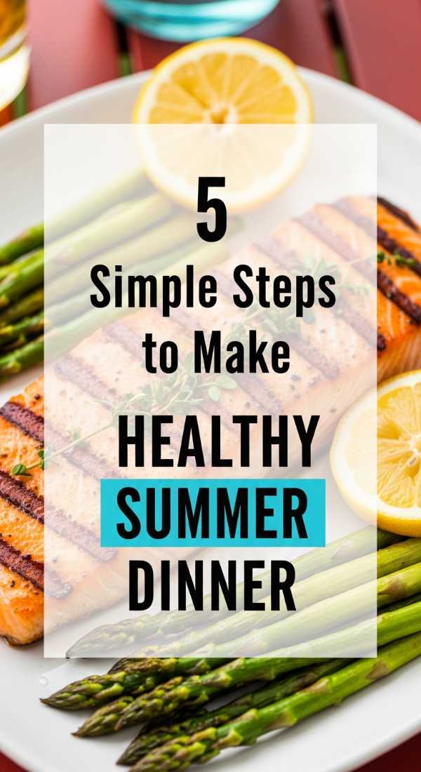 5 Simple Steps To Make Healthy Summer Dinner Recipes 6a0706e5b82e9