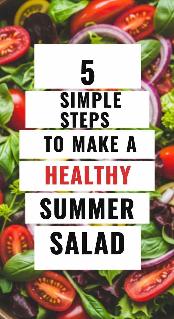 5 Simple Steps To Make Healthy Summer Salad 6a142b4ea6ec7