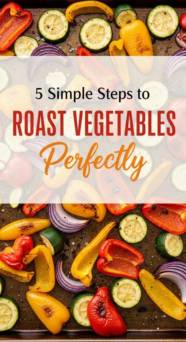 5 Simple Steps To Roast Vegetables Perfectly 6a149b3d54944