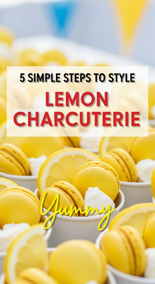 5 Simple Steps To Style Lemon Charcuterie Cups 69f478f6888f3