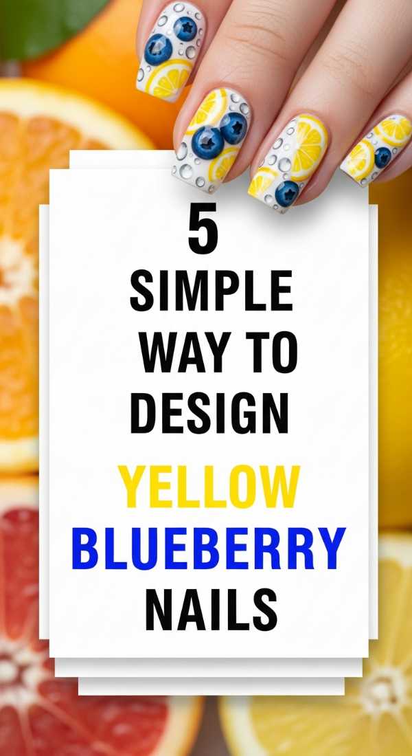 5 Simple Ways To Design Yellow Blueberry Nails 6a033a0d5a988