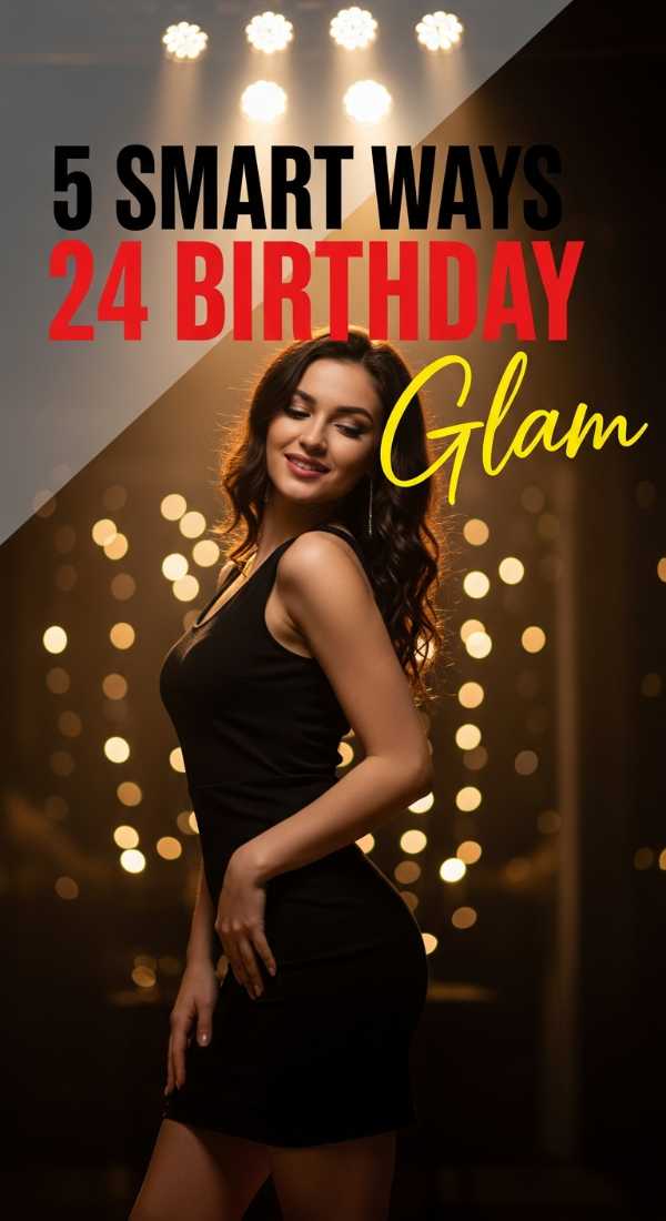 5 Smart Ways To Pick Your 24 Birthday Outfit 6a05778e9076b