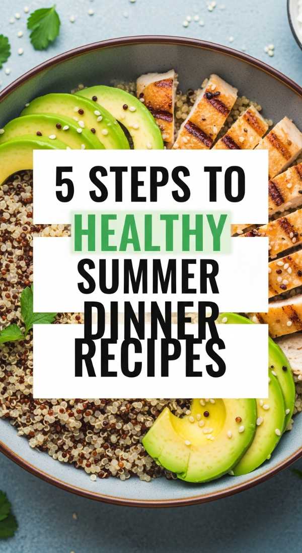 5 Steps To Healthy Summer Dinner Recipes 6a10d090222f3