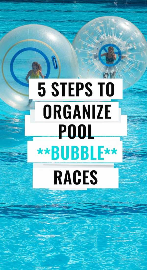 5 Steps To Organize Pool Bubble Races 69f5dca7c17f1