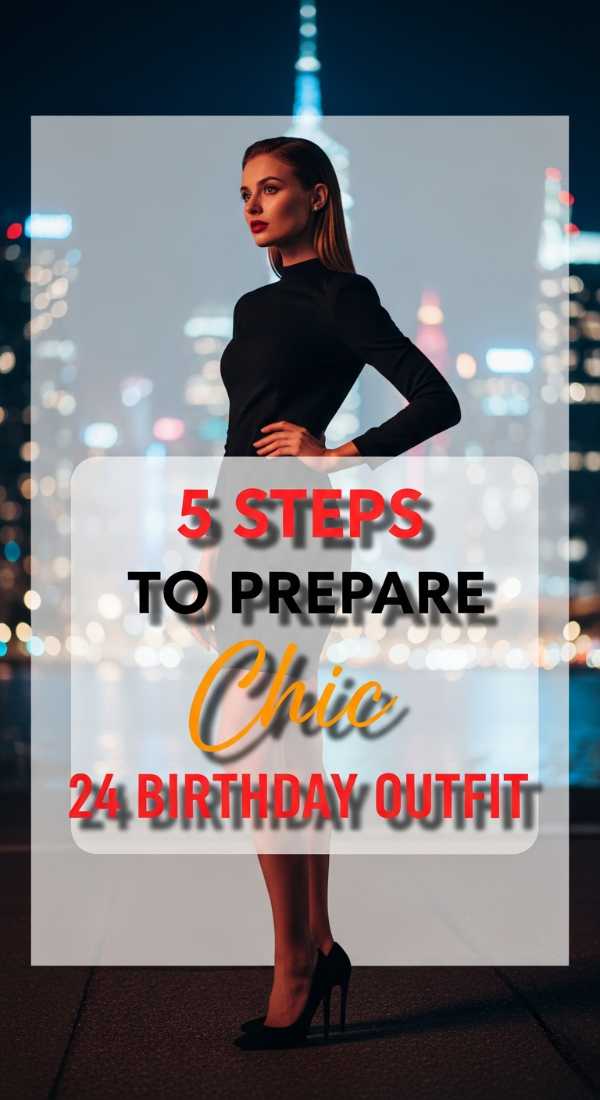 5 Steps To Prepare Your Chic 24 Birthday Outfit 6a0572d8d6213