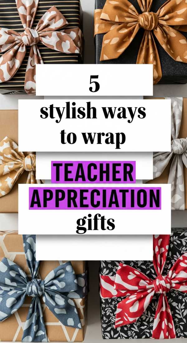 The Ultimate Teacher Appreciation Gift Guide: Creative & Budget-Friendly 5 Stylish Ways To Wrap Teacher Appreciation Gifts 6a057d9d472da