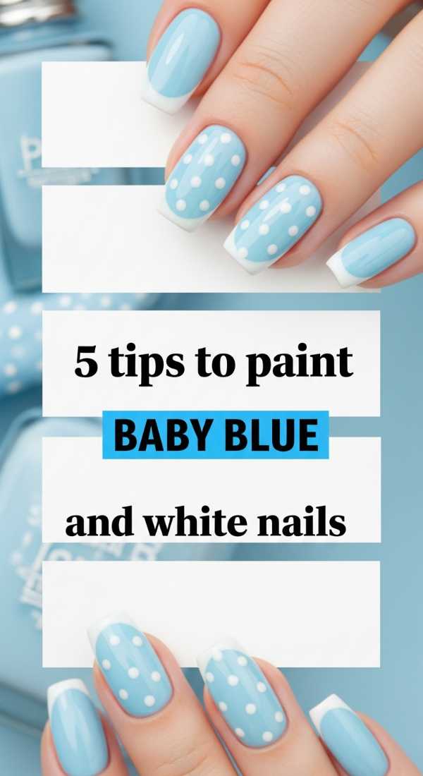 5 Tips To Paint Baby Blue And White Nails 69f4c11a958b3