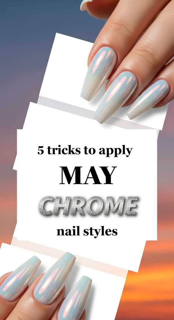 The Ultimate May Mani Guide: Florals, Pastels, and Beyond 5 Tricks To Apply May Chrome Nail Styles 69fb975764829