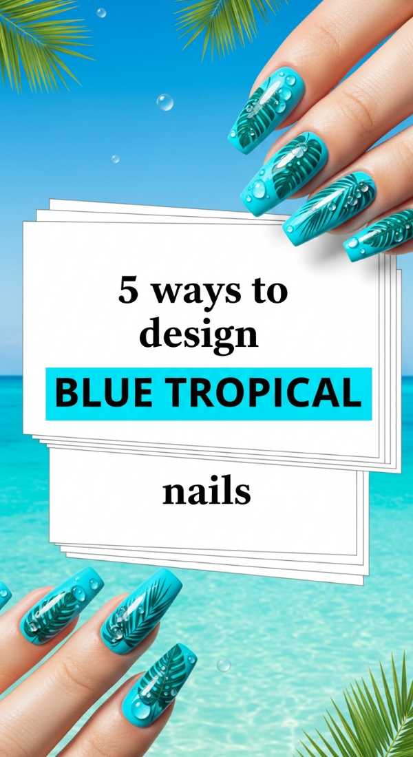5 Ways To Design Blue Tropical Nails 69ff5963e075e