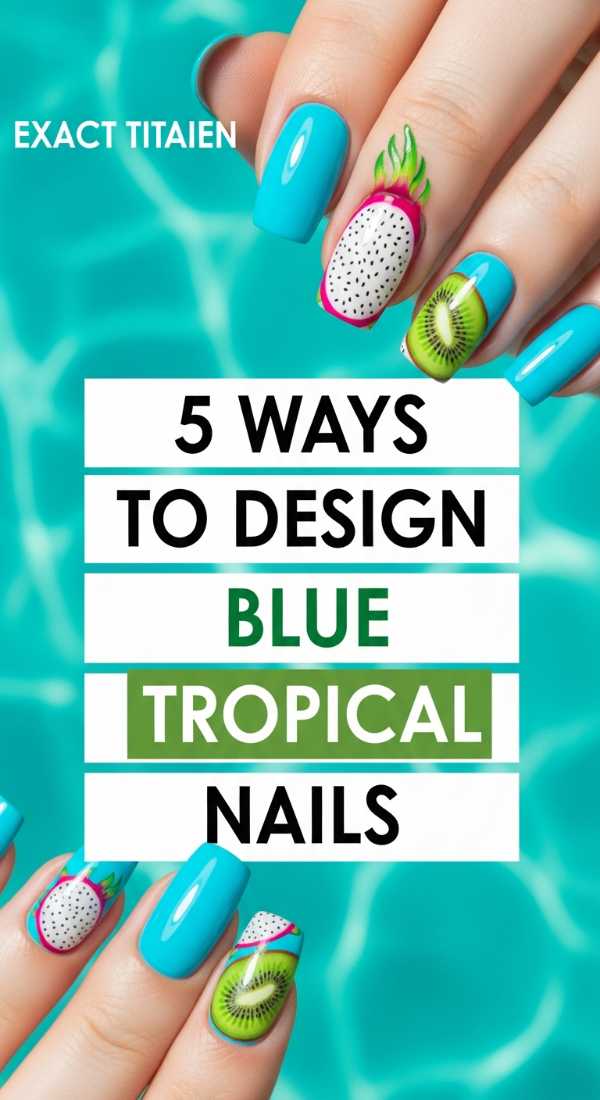5 Ways To Design Blue Tropical Nails 69ff59674bbdc