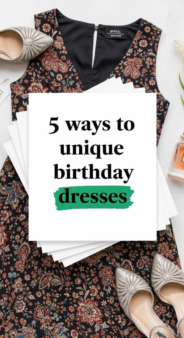 5 Ways To Find Unique Birthday Dresses 6a057ebd84162