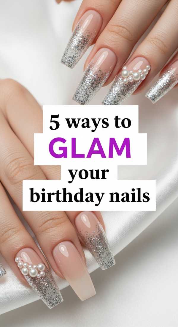 5 Ways To Glam Your Birthday Nails 6a021e6079300