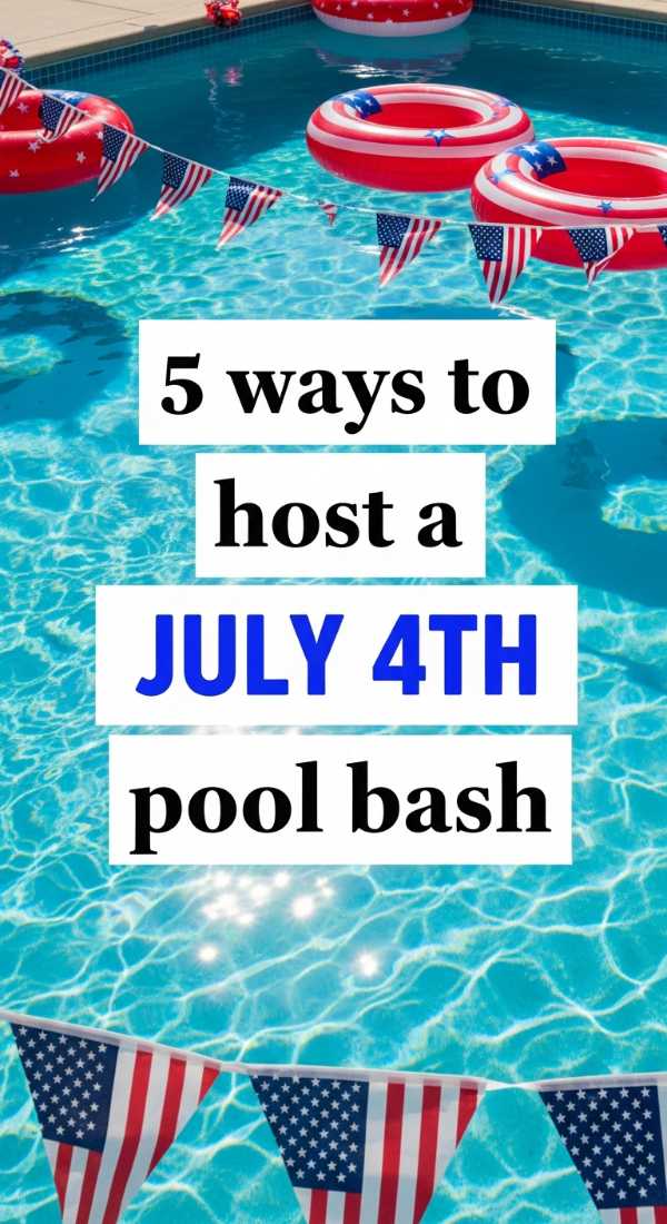 5 Ways To Host A July 4th Pool Bash 69f8715599355