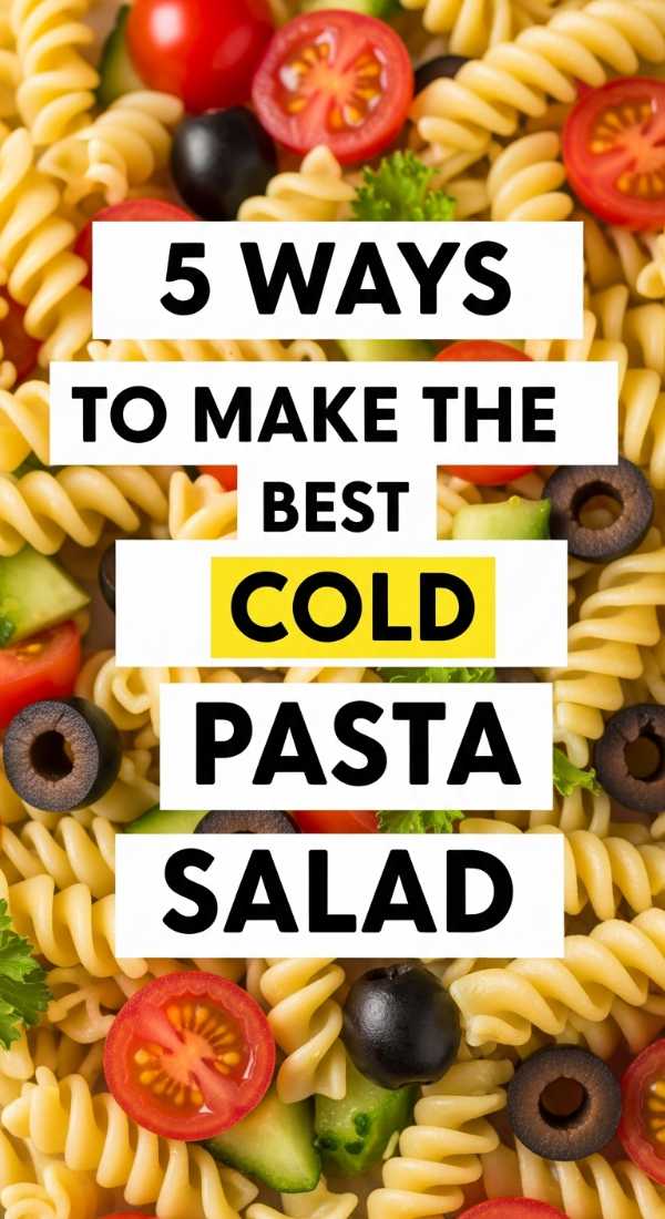 5 Ways To Make The Best Cold Pasta Salad 6a07024fc2776
