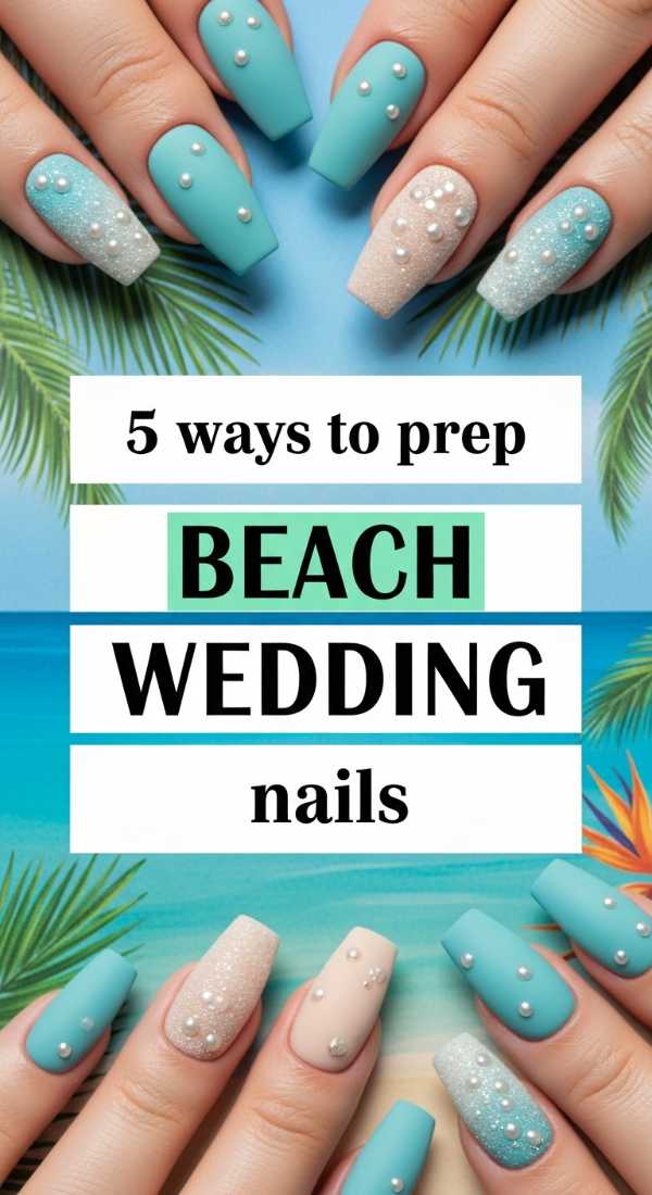 5 Ways To Prep Beach Wedding Nails 69f5e2ba507ee