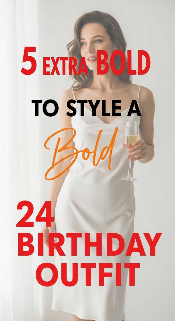 5 Ways To Style A 24 Birthday Outfit 6a05779f0d9f7