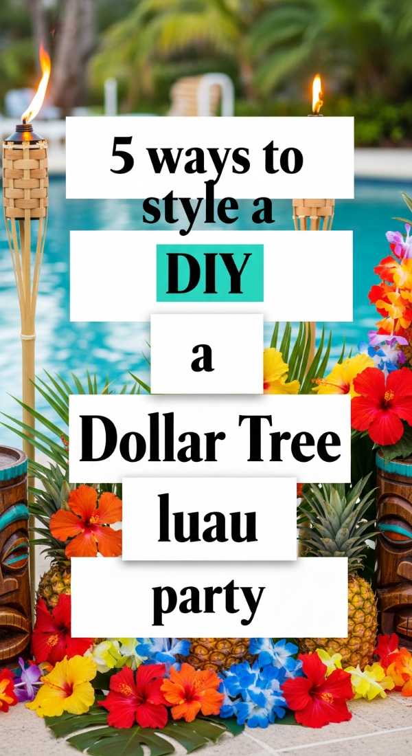 5 Ways To Style A Diy Dollar Tree Luau Party 6a0de7301ab28