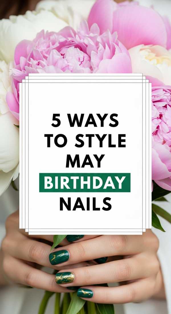 5 Ways To Style May Birthday Nails 6a059cd314c92