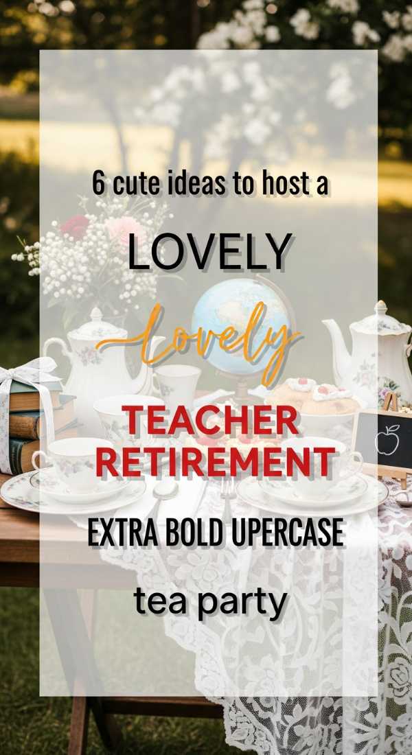 6 Cute Ideas To Host A Teacher Retirement Tea Party 69f86c7186b1c