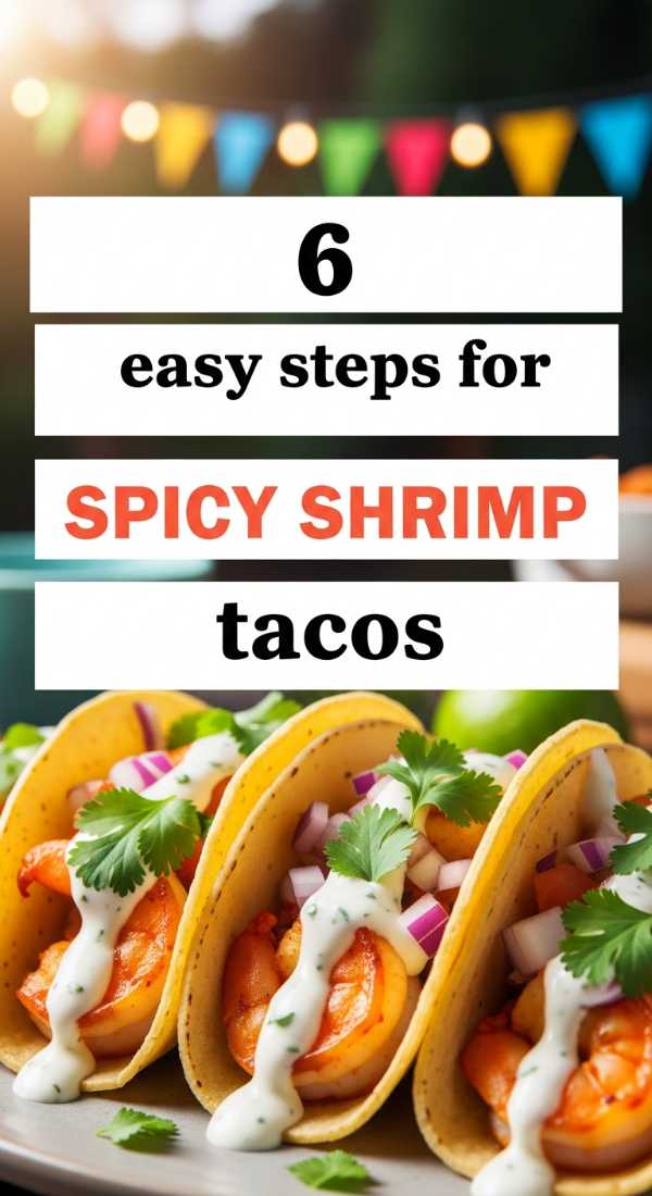 6 Easy Steps For Spicy Shrimp Tacos 69fc19179d4e3