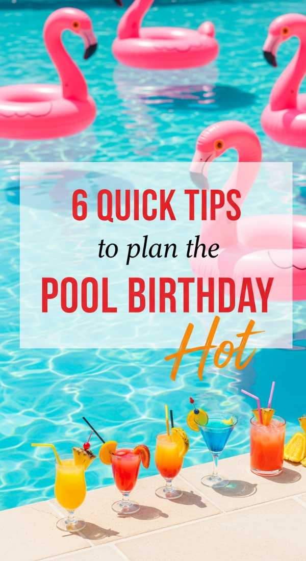 6 Quick Tips To Plan The Ultimate Pool Birthday 6a02130071151