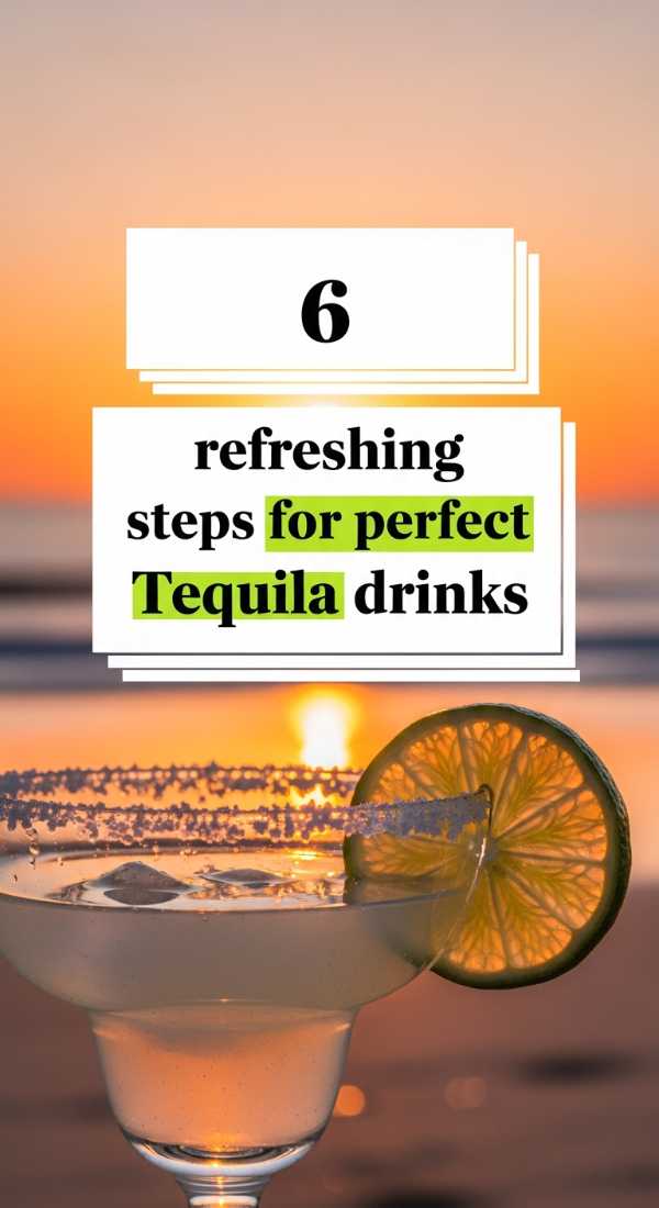 Vibrant Sips: Easy Summer Drink Recipes for Your Feed 6 Refreshing Steps For Perfect Tequila Drinks 6a142eb4d7f47