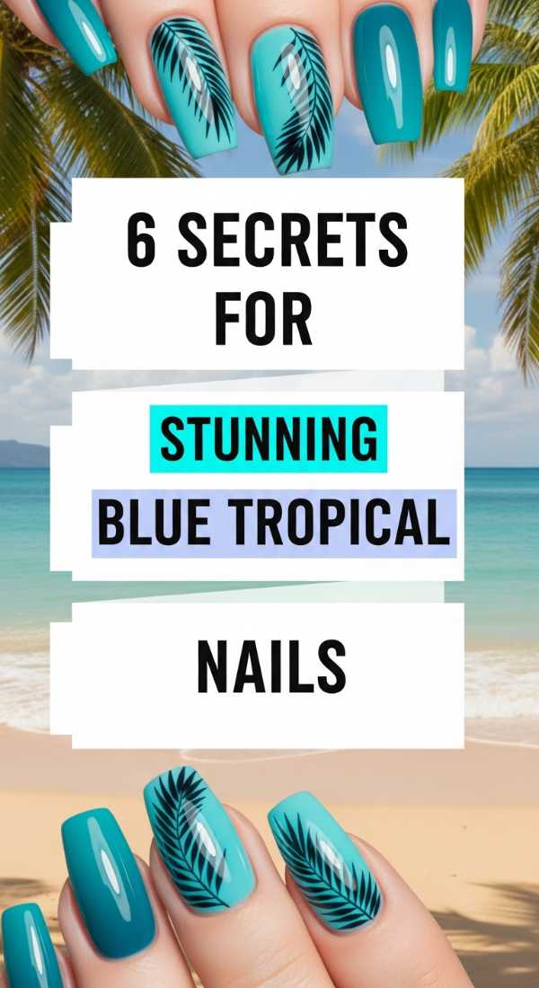 6 Secrets For Stunning Blue Tropical Nails 6a03313c0b821
