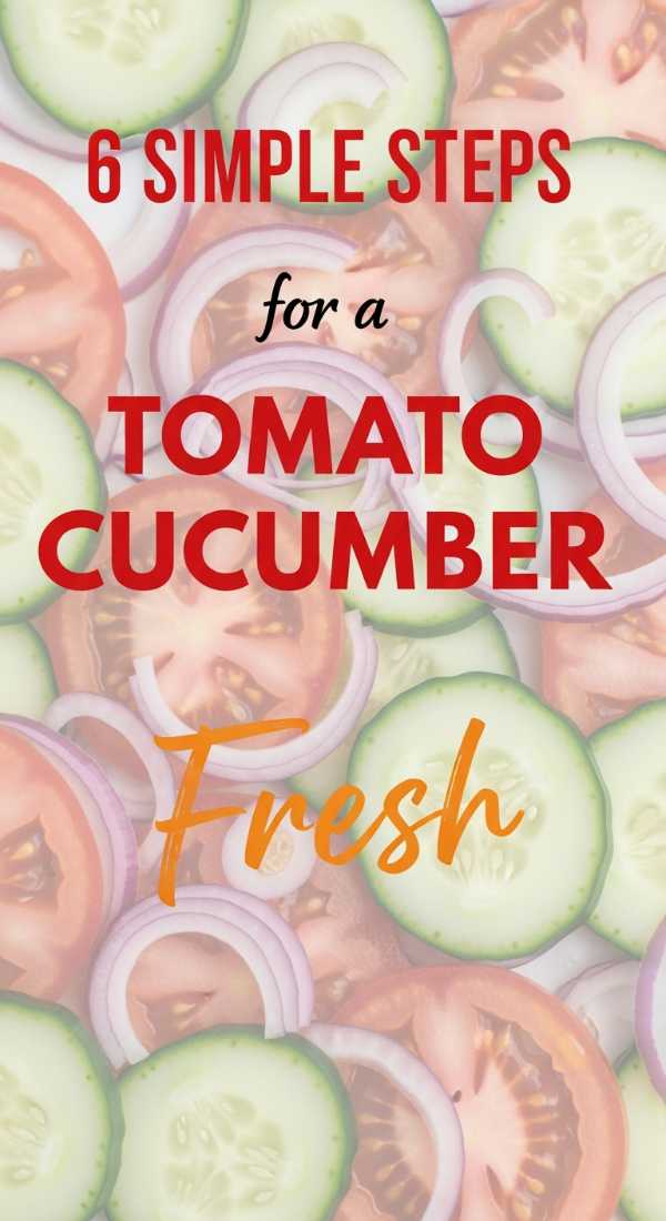6 Simple Steps For A Tomato Cucumber Salad 69f5d531aa14e