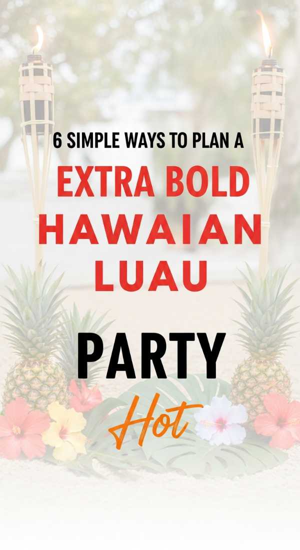 6 Simple Ways To Plan A Hawaiian Luau Birthday Party 6a157aff90991