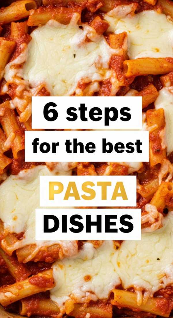 6 Steps For The Best Pasta Dishes 6a142959d38a6