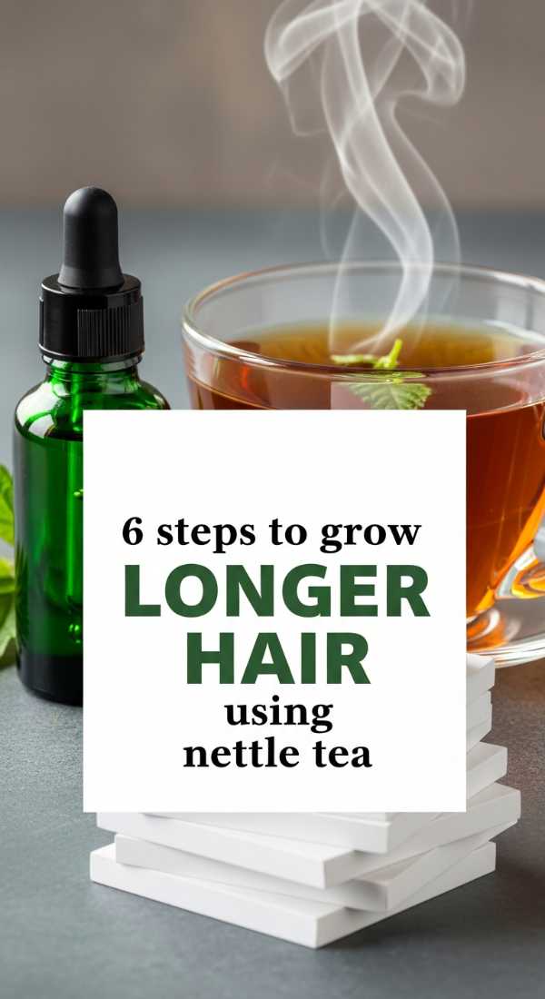 6 Steps To Grow Longer Hair Using Nettle Tea 69f47b4ed0641
