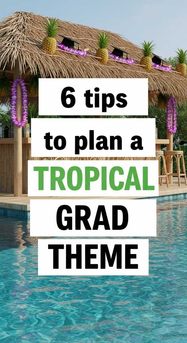 6 Tips To Plan A Tropical Grad Theme 69f72773897a0