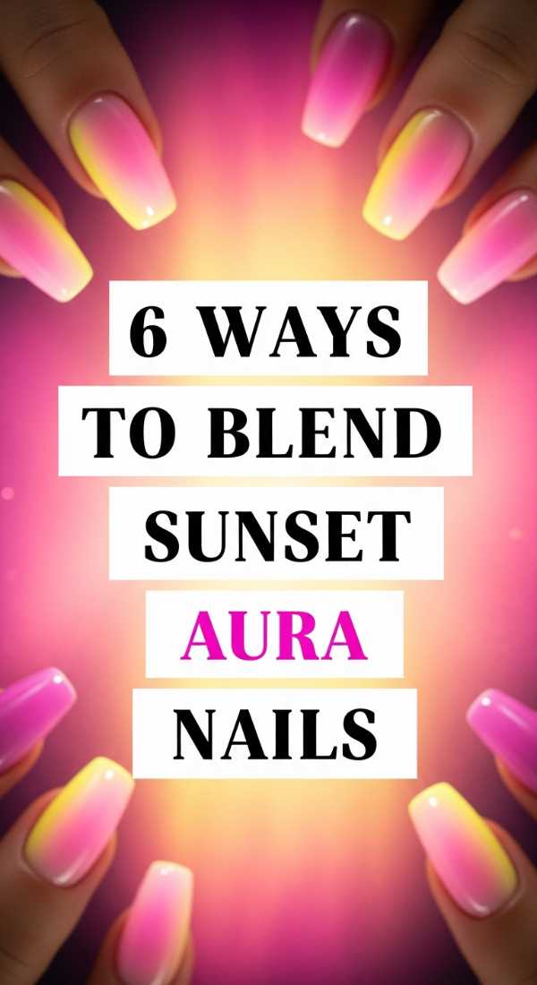 6 Ways To Blend Sunset Aura Nails 6a05a53b5acc4