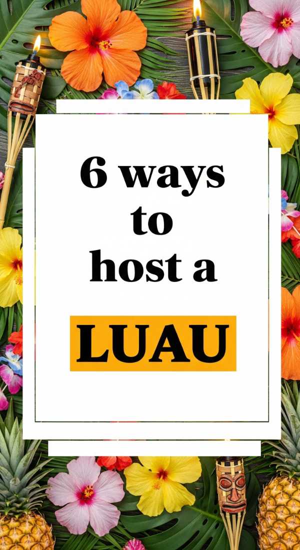 10 Epic Ways to Throw the Best Summer Birthday Bash Ever 6 Ways To Host A Luau 6a0def0f51374