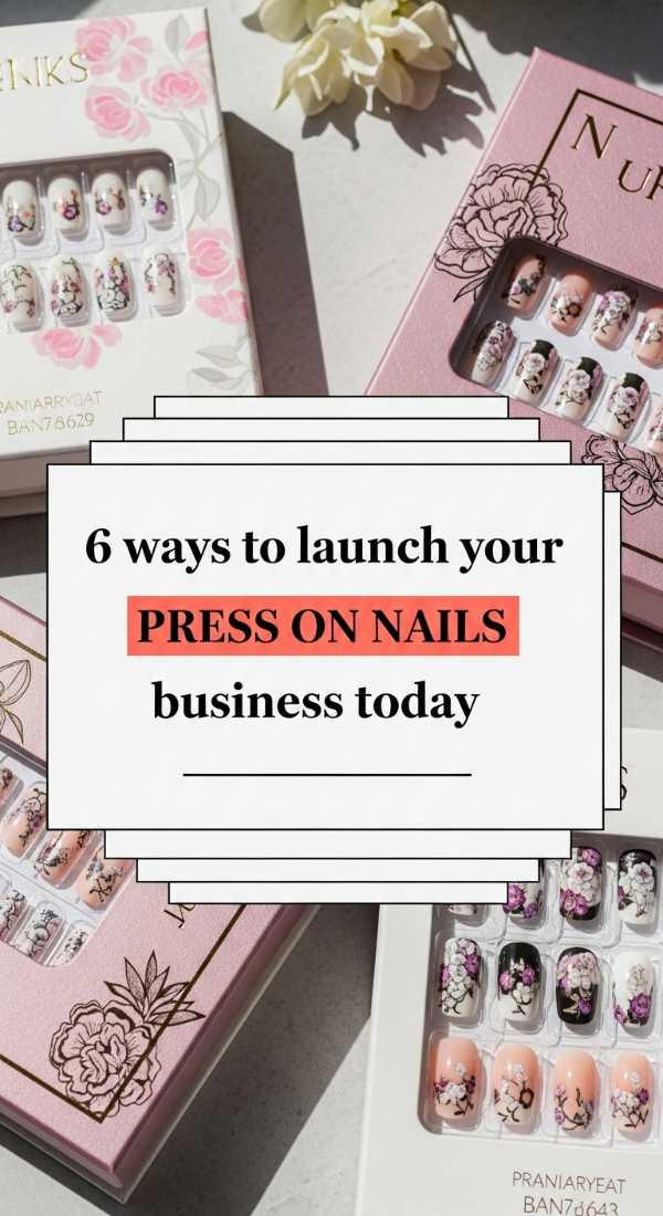 6 Ways To Launch Your Press On Nails Business Today 6a031a1f07fa4