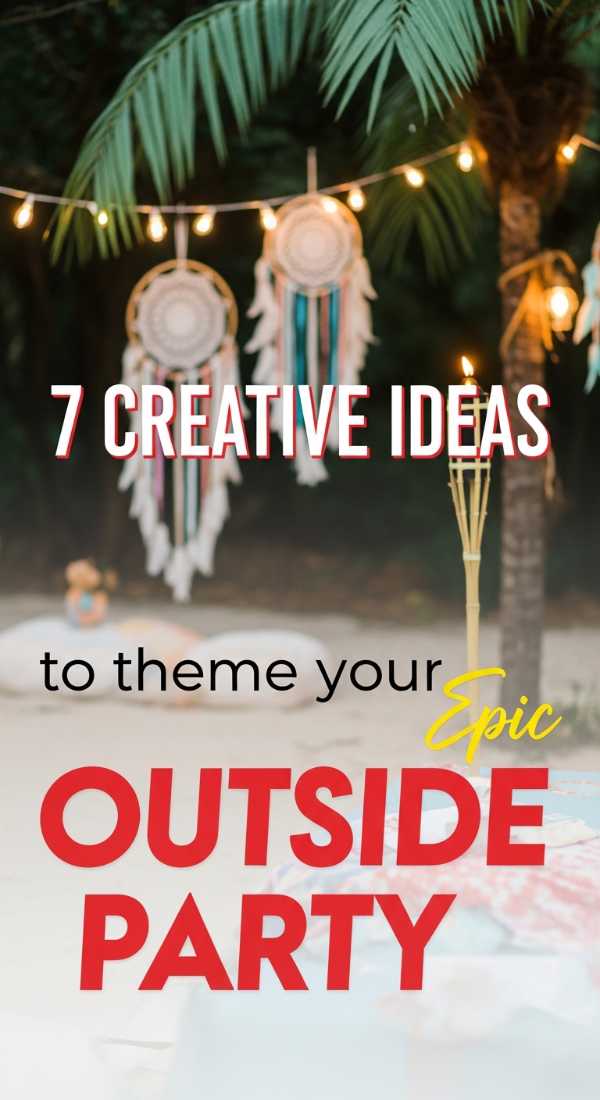 7 Creative Ideas To Theme Your Outside Party 6a021301bb992