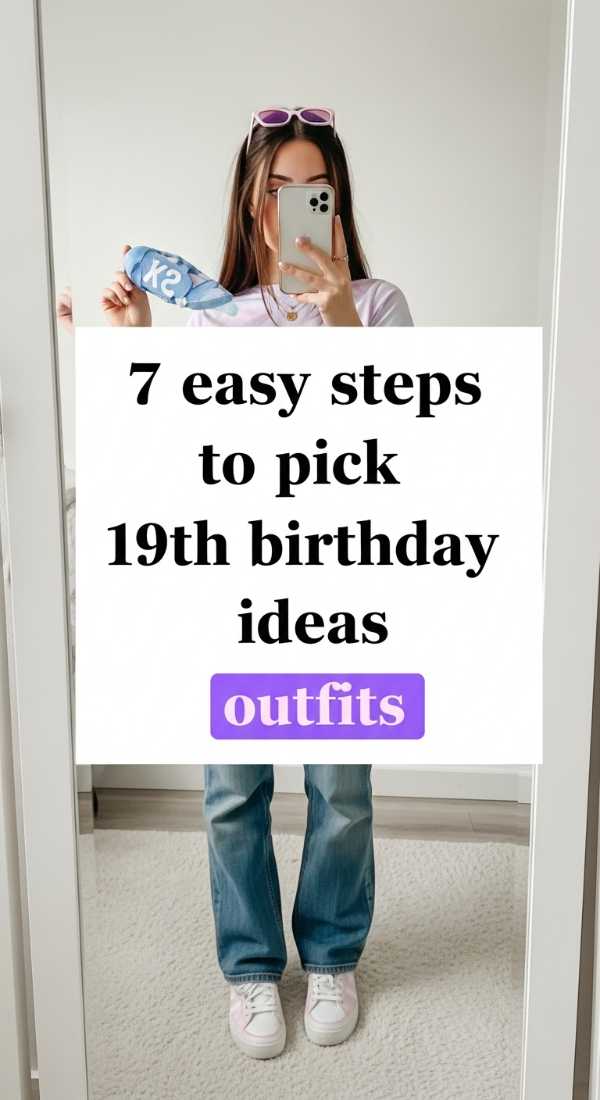 7 Easy Steps To Pick 19th Birthday Ideas Outfits 6a057ebd1ac7d