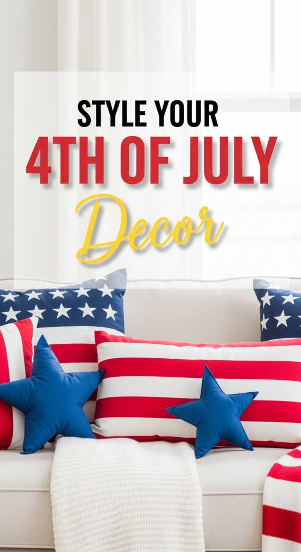 7 Easy Steps To Style 4th Of July Decorations 6a056f7786346