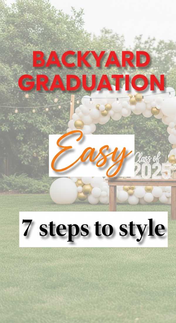 7 Easy Steps To Style A Backyard Graduation 6a0db3f405a54
